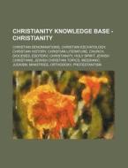 Christianity Knowledge Base - Christiani di Source Wikia edito da Books LLC, Wiki Series