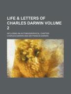 Life & Letters of Charles Darwin Volume 2; Including an Autobiographical Chapter di Charles Darwin edito da Rarebooksclub.com