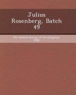 Julius Rosenberg, Batch 49 di Debra Se Klimes edito da Bibliogov