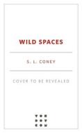 Wild Spaces di S. L. Coney edito da TOR BOOKS