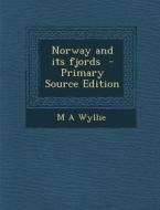Norway and Its Fjords di M. a. Wyllie edito da Nabu Press