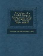 The History of a Swedish Farmer's Lineage as Seen from a Race-Biological Stand-Point di Herman Bernhard Lundborg edito da Nabu Press