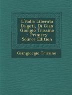 L'Italia Liberata Da'goti, Di Gian Giorgio Trissino di Giangiorgio Trissino edito da Nabu Press