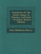 Countries of the Mind; Essays in Literary Criticism di John Middleton Murry edito da Nabu Press