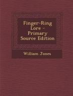 Finger-Ring Lore di William Jones edito da Nabu Press