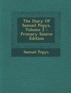 The Diary of Samuel Pepys, Volume 2 di Samuel Pepys edito da Nabu Press