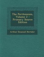 The Peritoneum, Volume 2 di Arthur Emanuel Hertzler edito da Nabu Press