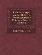 Erlauterungen Zu Beethovens Violinsonaten di Rupertus Otto edito da Nabu Press