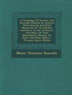 A   Genealogy of Runnels and Reynolds Families in America: With Records and Brief Memorials of the Earliest Ancestors, as Far as Known, and Many of Th di Moses Thurston Runnels edito da Nabu Press