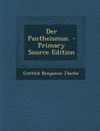 Der Pantheismus. - Primary Source Edition di Gottlob Benjamin Jasche edito da Nabu Press