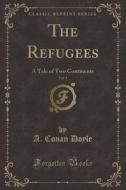 The Refugees, Vol. 3 di A Conan Doyle edito da Forgotten Books