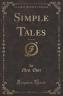 Simple Tales, Vol. 4 Of 4 (classic Reprint) di Mrs Opie edito da Forgotten Books