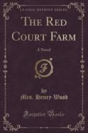The Red Court Farm di Mrs Henry Wood edito da Forgotten Books