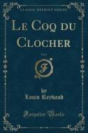 Le Coq Du Clocher, Vol. 2 (classic Reprint) di Louis Reybaud edito da Forgotten Books