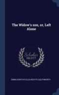 The Widow's Son, Or, Left Alone di Emma Dorothy Eliza Nevitte Southworth edito da CHIZINE PUBN
