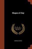 Shapes of Clay di Ambrose Bierce edito da PINNACLE