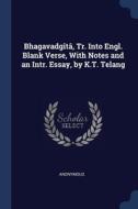 Bhagavadg T , Tr. Into Engl. Blank Verse di ANONYMOUS edito da Lightning Source Uk Ltd