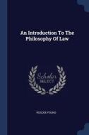 An Introduction to the Philosophy of Law di Roscoe Pound edito da CHIZINE PUBN