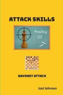 Attack Skill - Bayonet Attack di Joel Johnson edito da Lulu.com
