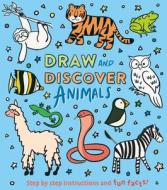 Draw and Discover: Animals: Step by Step Instructions and Fun Facts! di Corinna Keefe edito da ARCTURUS ED