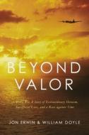 Beyond Valor di Jon Erwin, William Doyle edito da THOMAS NELSON PUB