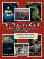 The Buyer's Guide of Master-Planned Communities, Southeast Region: Including Florida, Georgia, North Carolina, South Car di Charlie Stahl, Margo Stahl edito da AUTHORHOUSE