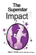 The Superstar Impact di Allen Smith edito da Lulu.com