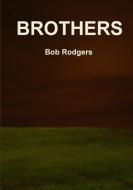 Brothers di Bob Rodgers edito da Lulu.com