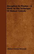 Deception in Plautus - A Study in the Technique of Roman Comedy di Helen Emma Wieand edito da READ BOOKS