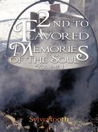 2nd to Flavored Memories of the Soul di Sylvertooth edito da AUTHORHOUSE