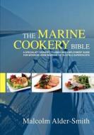 The Marine Cookery Bible: A Specialist Cookery, Training and Employment Guide for Interior Crew Working on Yachts & Superyachts di Malcolm Alder-Smith edito da Createspace