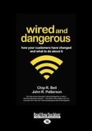 Wired And Dangerous (1 Volume Set) di John R. Patterson, Chip R Bell edito da Readhowyouwant.com Ltd