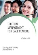 Telecom Management for Call Centers di Luiz Augusto De Carvalho, Olavo Alves Jr edito da iUniverse