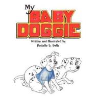 My Baby Doggie di Rodolfo S. Bello edito da America Star Books