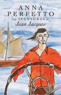 Las Aventuras de Jean Jacques di Anna Perfetto edito da Createspace