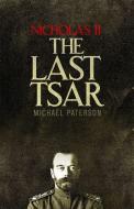 Nicholas II, The Last Tsar di Michael Paterson edito da Little, Brown Book Group