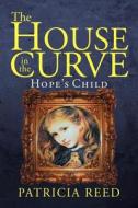 The House in the Curve di Patricia Reed edito da Xlibris