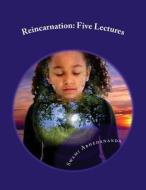 Reincarnation: Five Lectures di Swami Abhedananda edito da Createspace