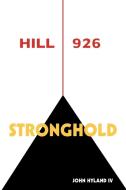 Hill 926 di John Hyland IV edito da Xlibris Corporation