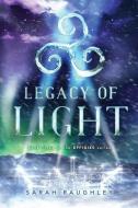 Legacy of Light di Sarah Raughley edito da SIMON PULSE