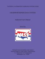 National Automotive Sampling System (Nass) Crashworthiness Data System Analytical User's Manual 2010 File di U. S. Department of Transportation edito da Createspace