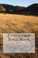 Condensed Bible Book: Condensed Books of the Bible di Dr Ray Hackett edito da Createspace