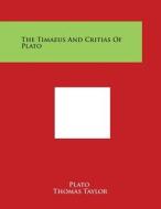 The Timaeus and Critias of Plato di Plato, Thomas Taylor edito da Literary Licensing, LLC