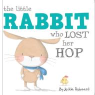 The Little Rabbit Who Lost Her Hop di Jedda Robaard edito da Little Bee Books