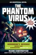 The Phantom Virus: Herobrinea's Revenge Book One (a Gameknight999 Adventure): An Unofficial Minecraftera's Adventure di Mark Cheverton edito da SKY PONY PR