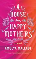 A House for Happy Mothers di Amulya Malladi edito da Brilliance Audio