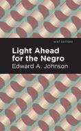 Light Ahead for the Negro di Edward A. Johnson edito da MINT ED