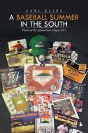A Baseball Summer in the South di Carl Kline edito da Xlibris