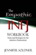 The Empathic Infj Workbook: Tools and Strategies for the Intuitive Clairsentient di Jennifer Soldner edito da Createspace