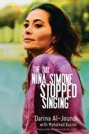 The Day Nina Simone Stopped Singing di Darina Al-Joundi edito da The Feminist Press